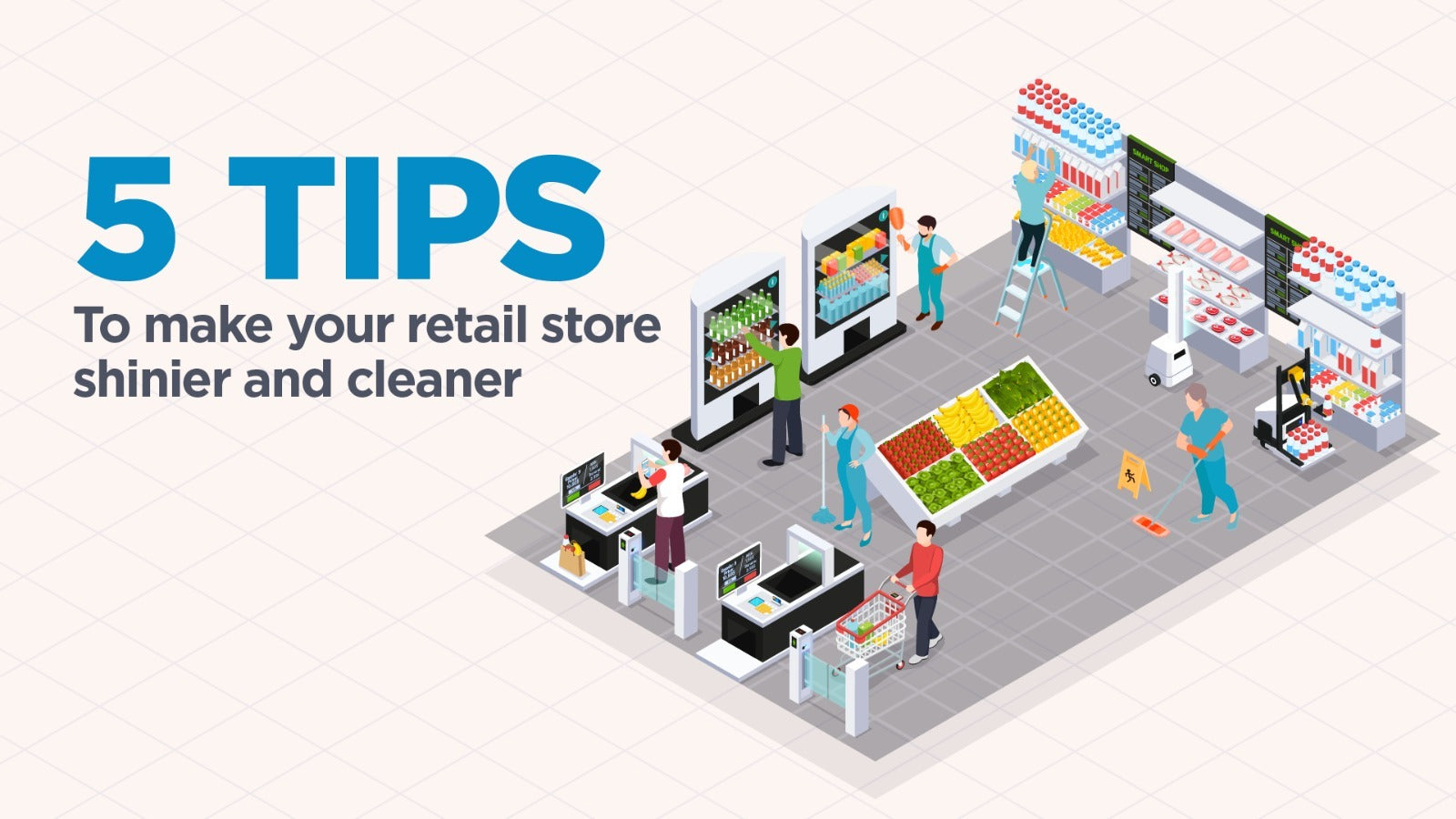 How to get more in-store conversions by making your spaces 10x cleaner.