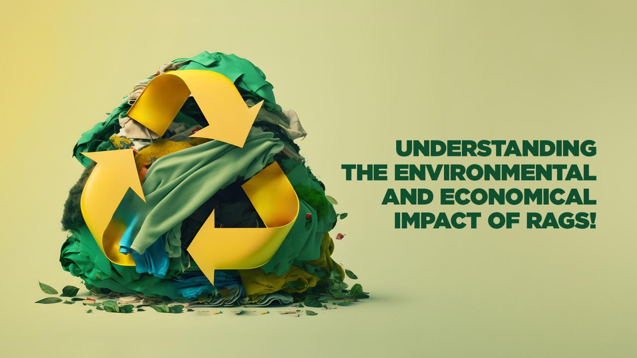 Economic & Environmental Impact of Rags